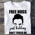 Free Hugs Just Kidding Don't Touch Me 
 Schitt’s Creek T-shirt