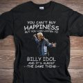 You Can't Buy Happiness But You Can Listen To Billy Idol The Same Thing Shirt