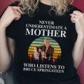 Never underestimate a mother who listens to Bruce Springsteen T-shirt