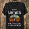 Never underestimate a mother who listens to David Gilmour T-shirt