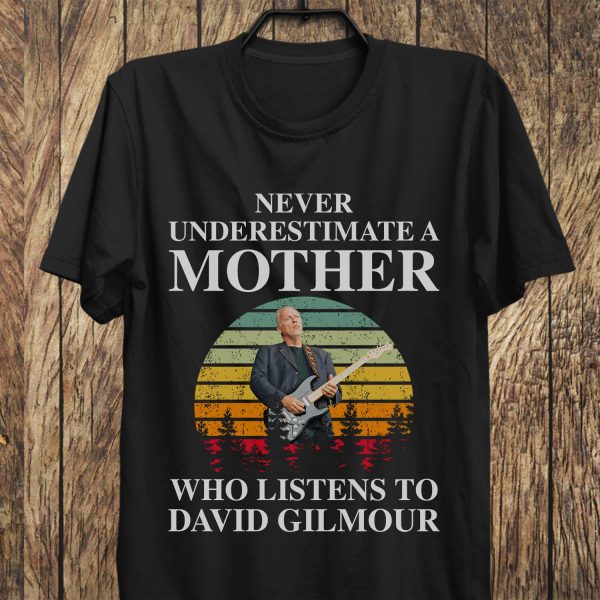 Never underestimate a mother who listens to David Gilmour T-shirt