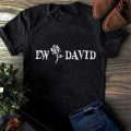 Schitt’s Creek Ew David Rose T-shirt