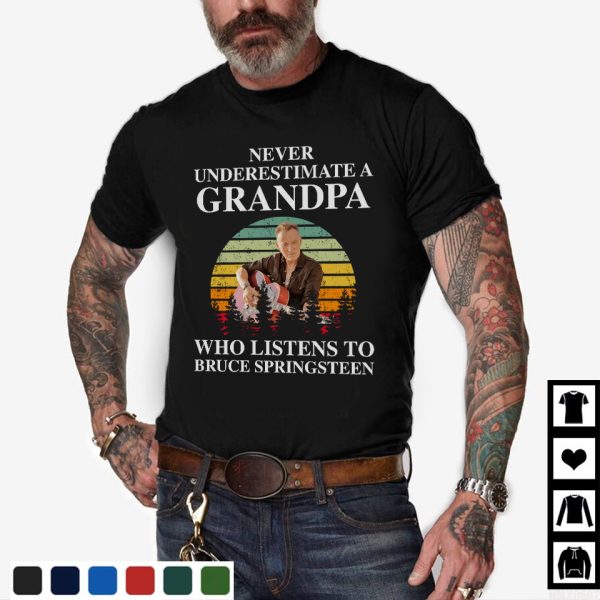 Never underestimate a grandpa who listen to Bruce Springsteen T-shirt