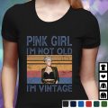 Pink Girl I'm not old I am Vintage Tshirt