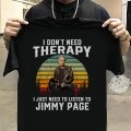 I don't need therapy i just need to listen to Jimmy Page shirt