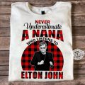 Never Underestimate a Nana listens to Elton John Tshirt