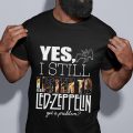 I still listen to Led Zeppelin T-shirt