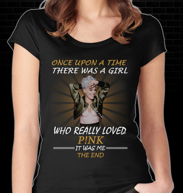 Once Upon A Time There Was A Girl Who Really Loved Pink It Was Me, The End T-shirt
