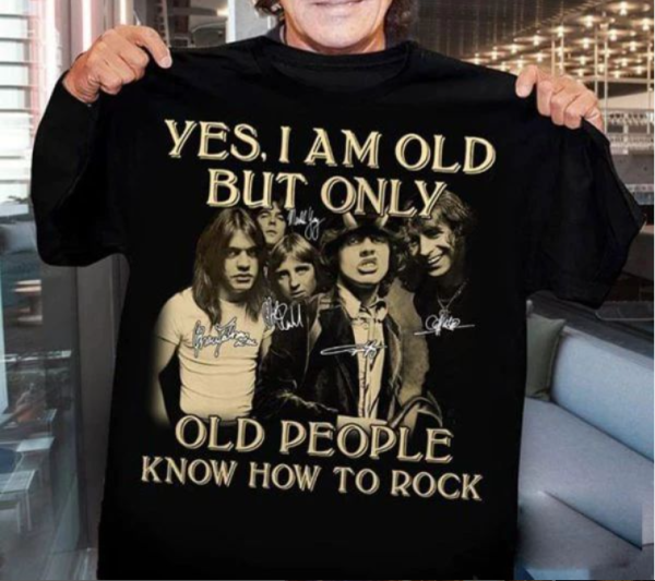 Yes I Am Old But Only Old People Know How To Rock  ACDC T-shirt