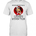 Never Underestimate A Grandma Who Listens To Steven Tyler T-Shirt