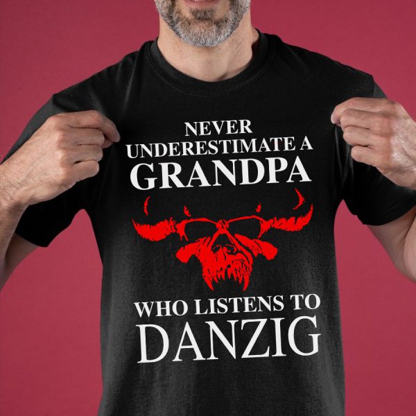 Never underestimate a Grandpa who listens to Danzig  T-shirt