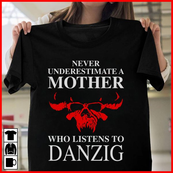 Never underestimate a Mother who listens to Danzig T-shirt