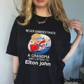 Never underestimate a grandma who listen to Elton John shirt