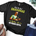 Only the best grandmas listen to Frank Zappa shirt