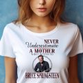 Never Underestimate A Mother Who Listens To Bruce springsteen Unisex Shirt