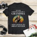 Never underestimate a grandma who listens to Brian Setzer T-shirt
