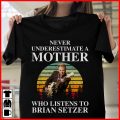 Never underestimate a mother who listens to Brian Setzer T-shirt