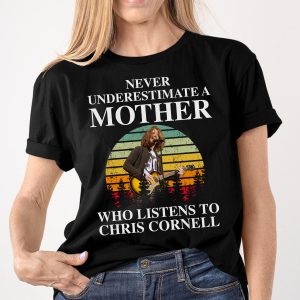 Never underestimate a mother who listens to Chris Cornell T-shirt