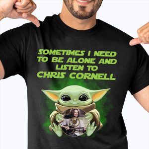 Sometimes i need to be alone and listen to Chris Cornell T-shirt