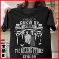 Some of Us Grew Up Listening to The Rolling Stones The Cool Ones Still Do T-shirt