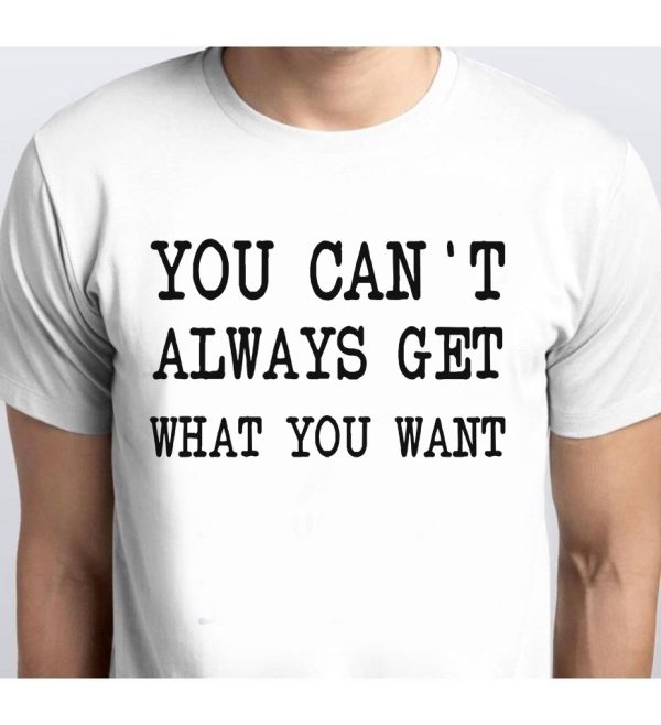 You can't always get what you want Keith Richards Tshirt