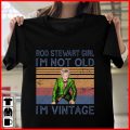 Rod Stewart Girl I'm not old I'm Vintage T-shirt
