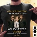 Once Upon A Time There Was A Girl Who Really Loved Muse It Was Me, The End T-shirt