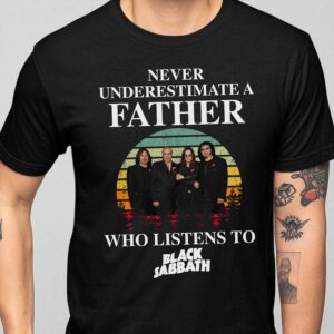 Never underestimate a father who listens to Black Sabbath T-shirt